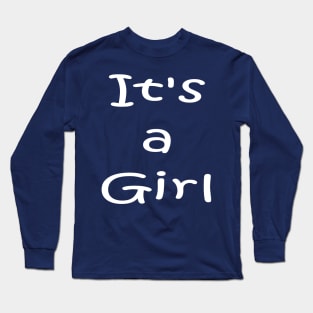 Its a Girl - New born Baby Long Sleeve T-Shirt